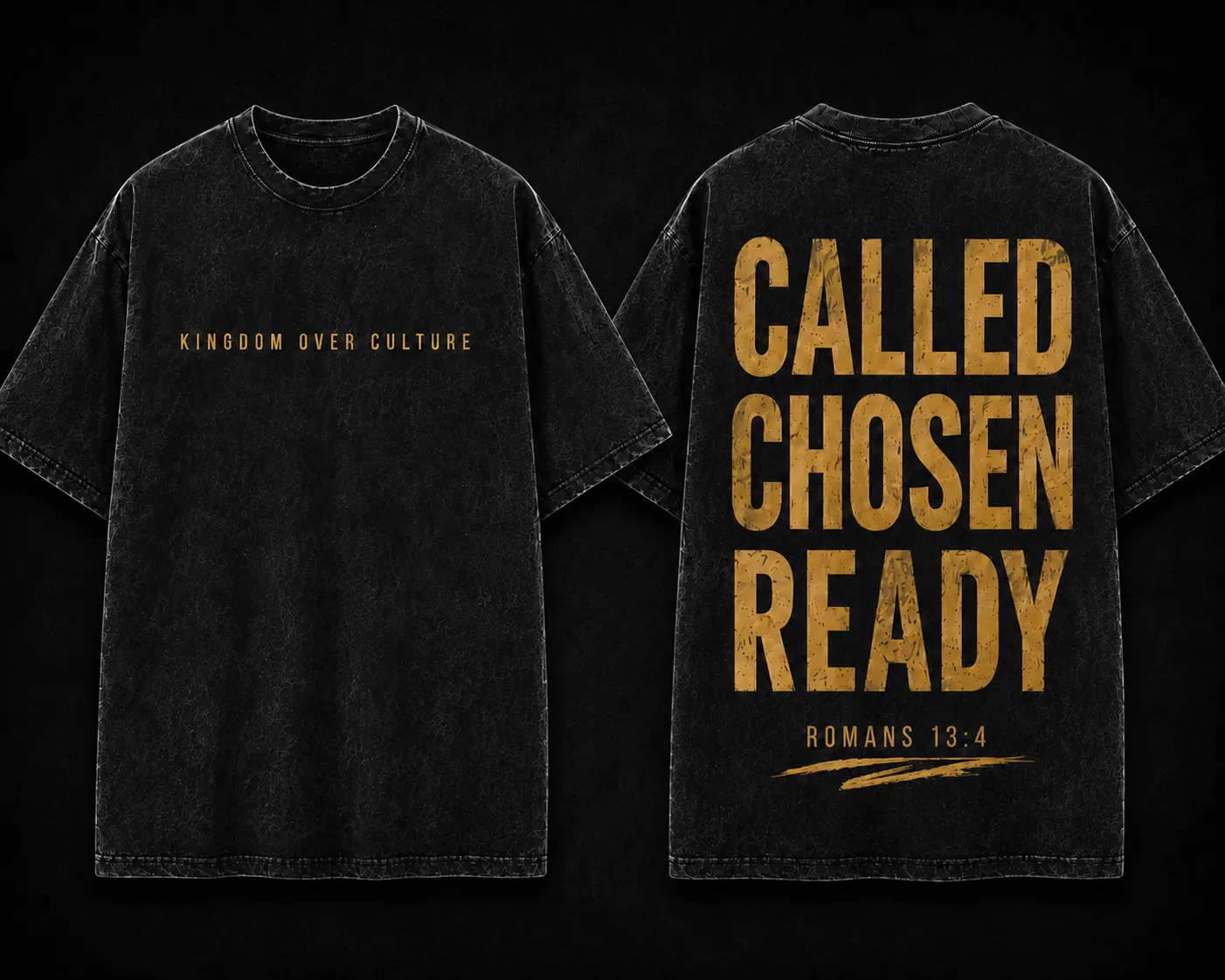 Black Kingdom Over Culture T-shirt, front and back, with Called. Chosen. Ready. and Romans 13:4 in gold